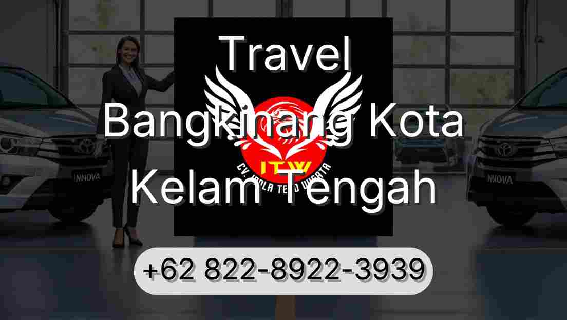 Travel Bangkinang Kota Kelam Tengah