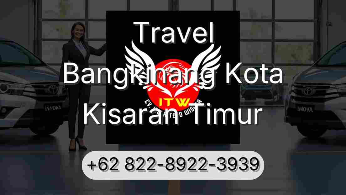 Travel Bangkinang Kota Kisaran Timur
