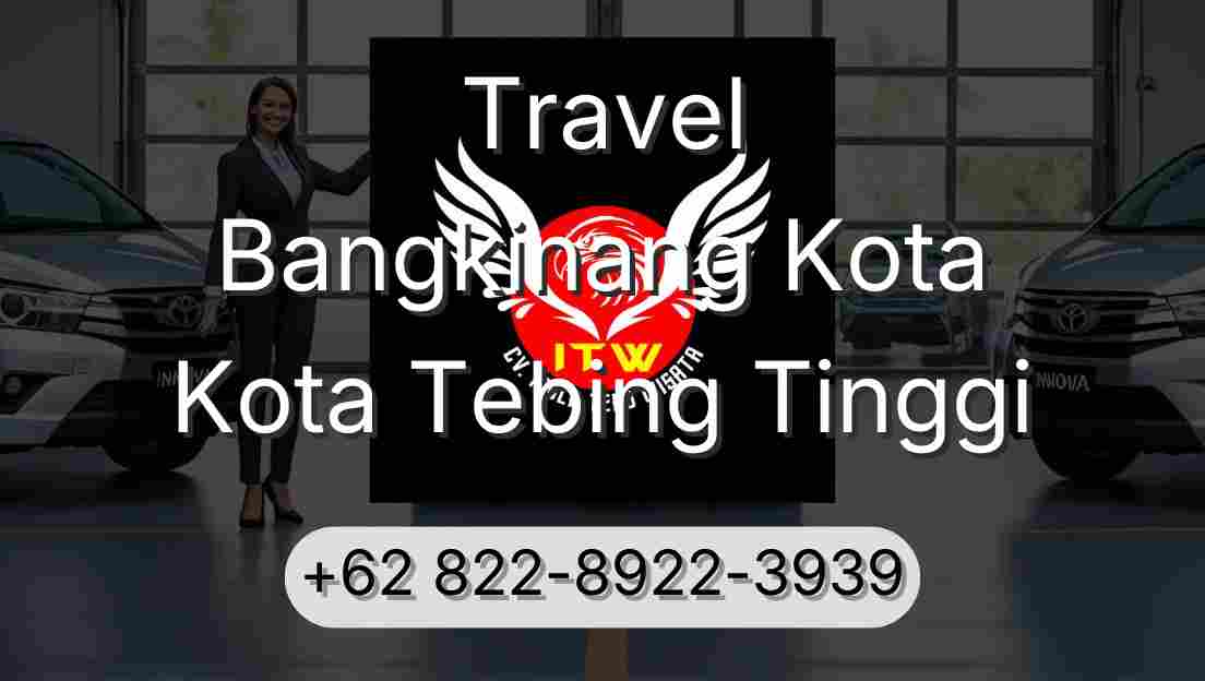 Travel Bangkinang Kota Kota Tebing Tinggi