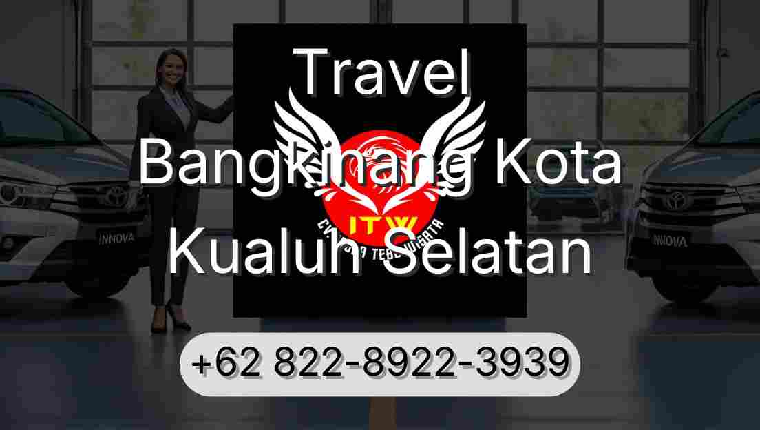 Travel Bangkinang Kota Kualuh Selatan