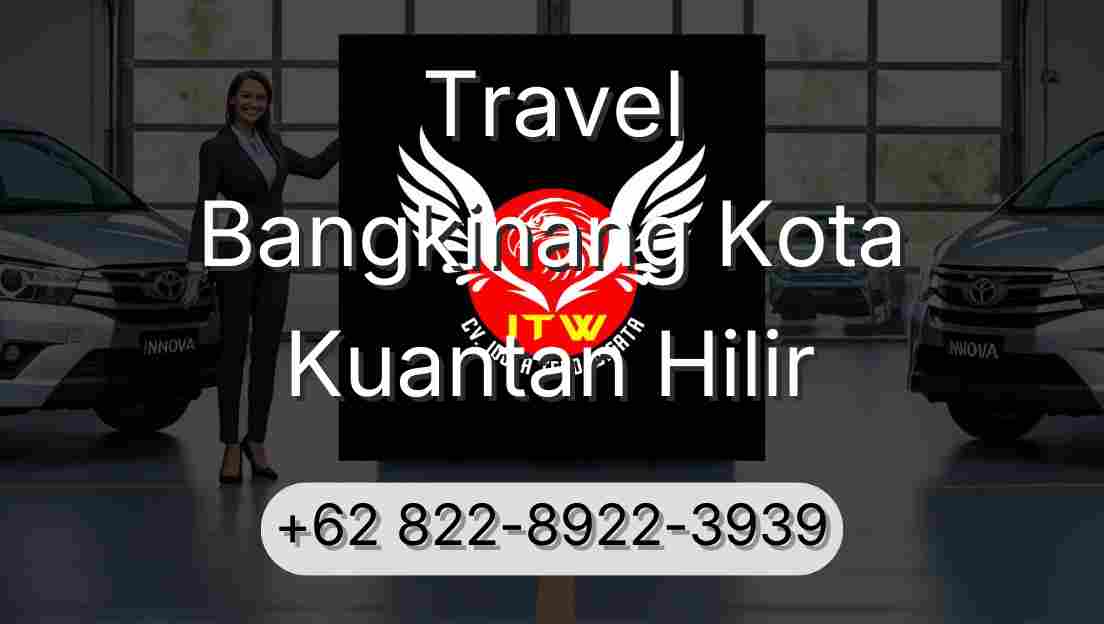 Travel Bangkinang Kota Kuantan Hilir