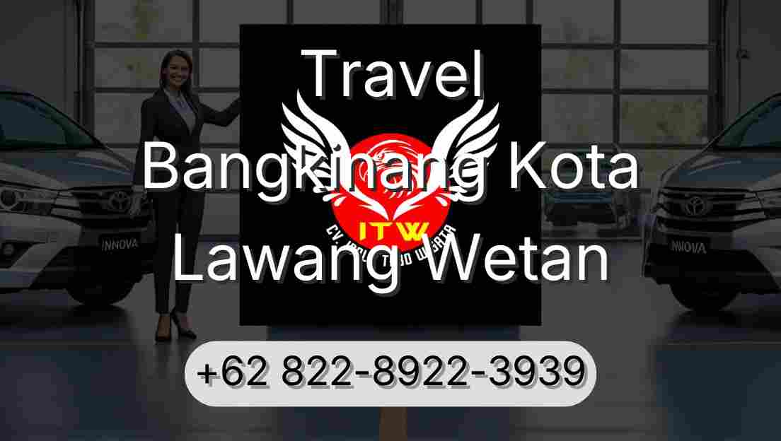 Travel Bangkinang Kota Lawang Wetan