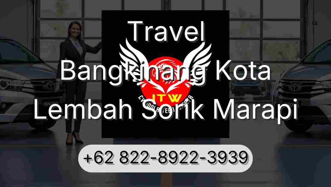 Travel Bangkinang Kota Lembah Sorik Marapi