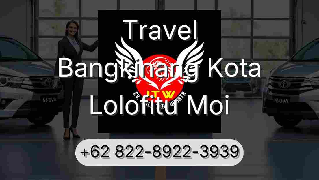 Travel Bangkinang Kota Lolofitu Moi