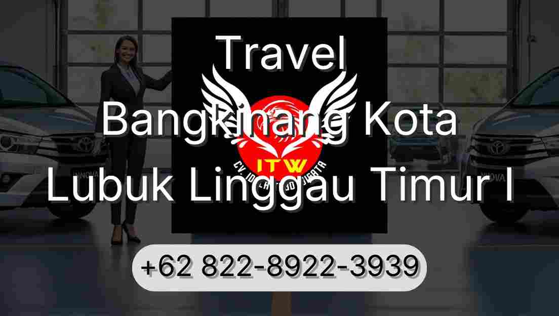Travel Bangkinang Kota Lubuk Linggau Timur I