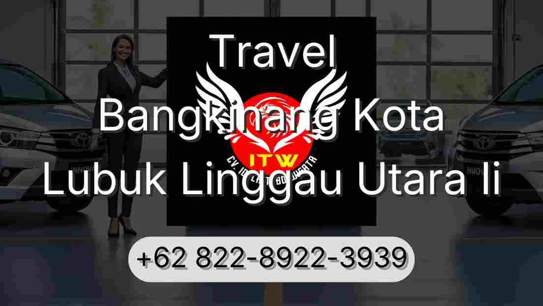Travel Bangkinang Kota Lubuk Linggau Utara Ii