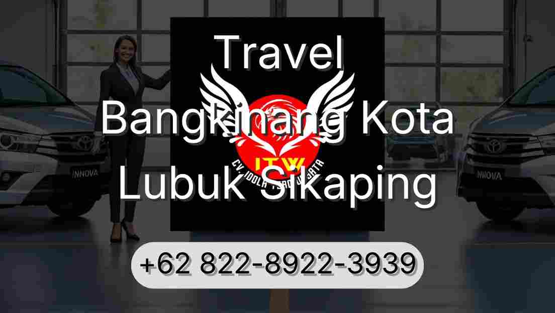 Travel Bangkinang Kota Lubuk Sikaping