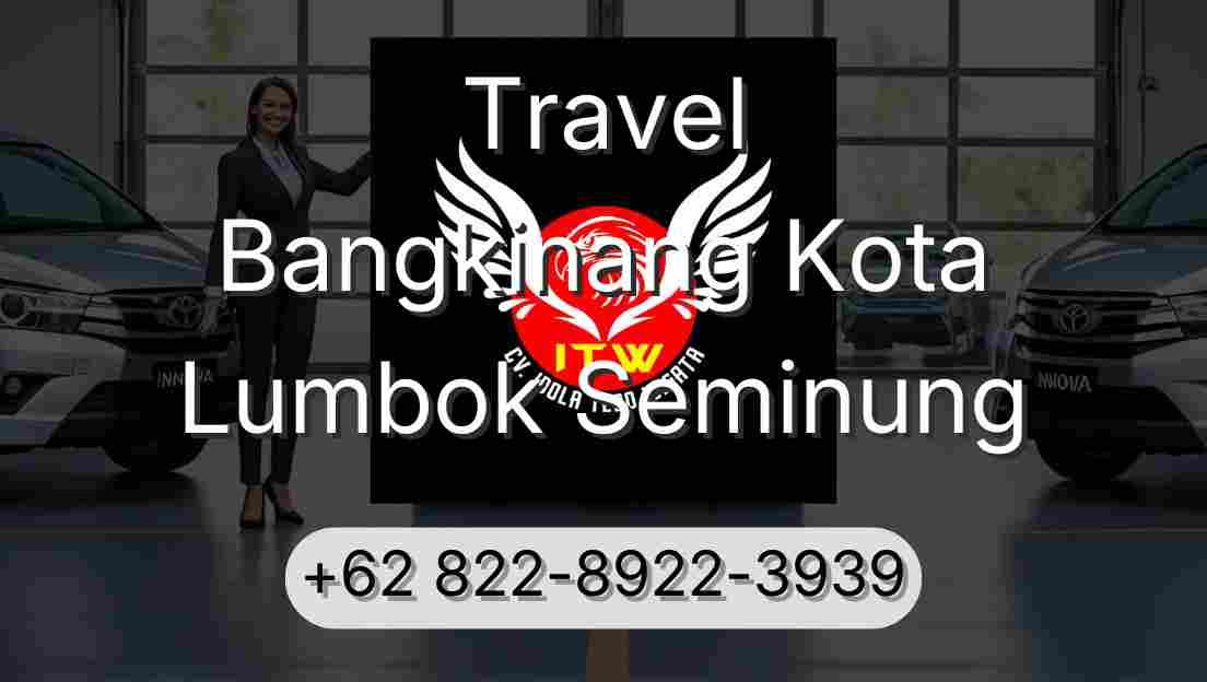 Travel Bangkinang Kota Lumbok Seminung