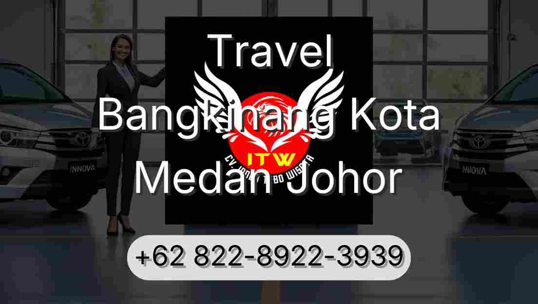 Travel Bangkinang Kota Medan Johor