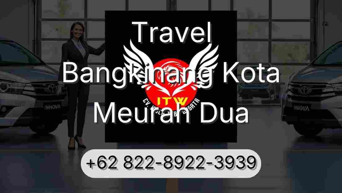 Travel Bangkinang Kota Meurah Dua