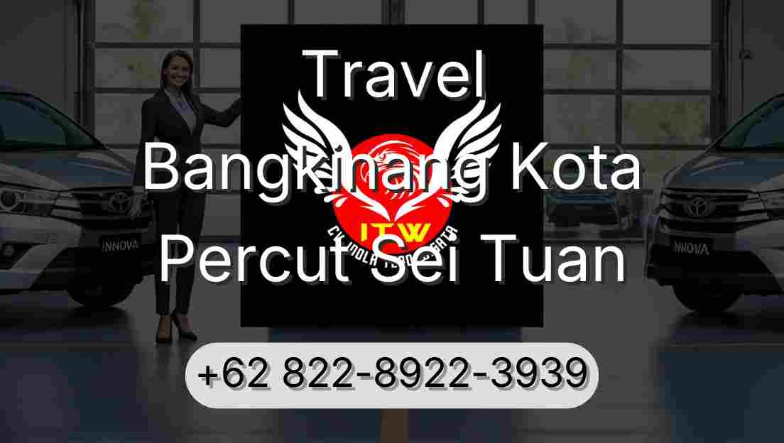 Travel Bangkinang Kota Percut Sei Tuan