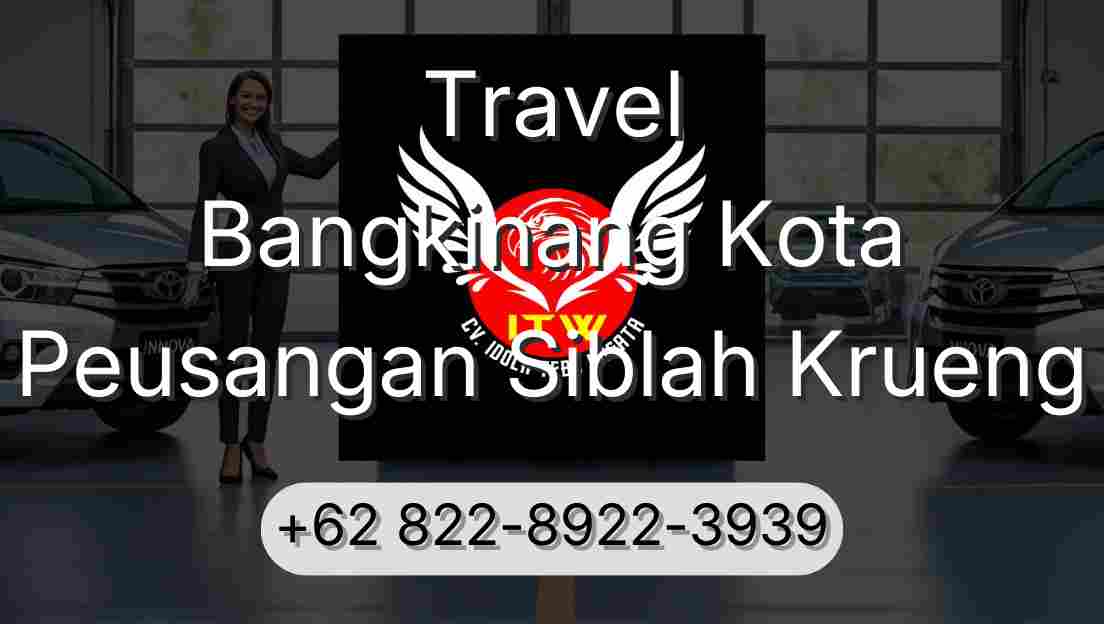 Travel Bangkinang Kota Peusangan Siblah Krueng