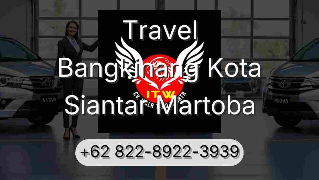 Travel Bangkinang Kota Siantar Martoba