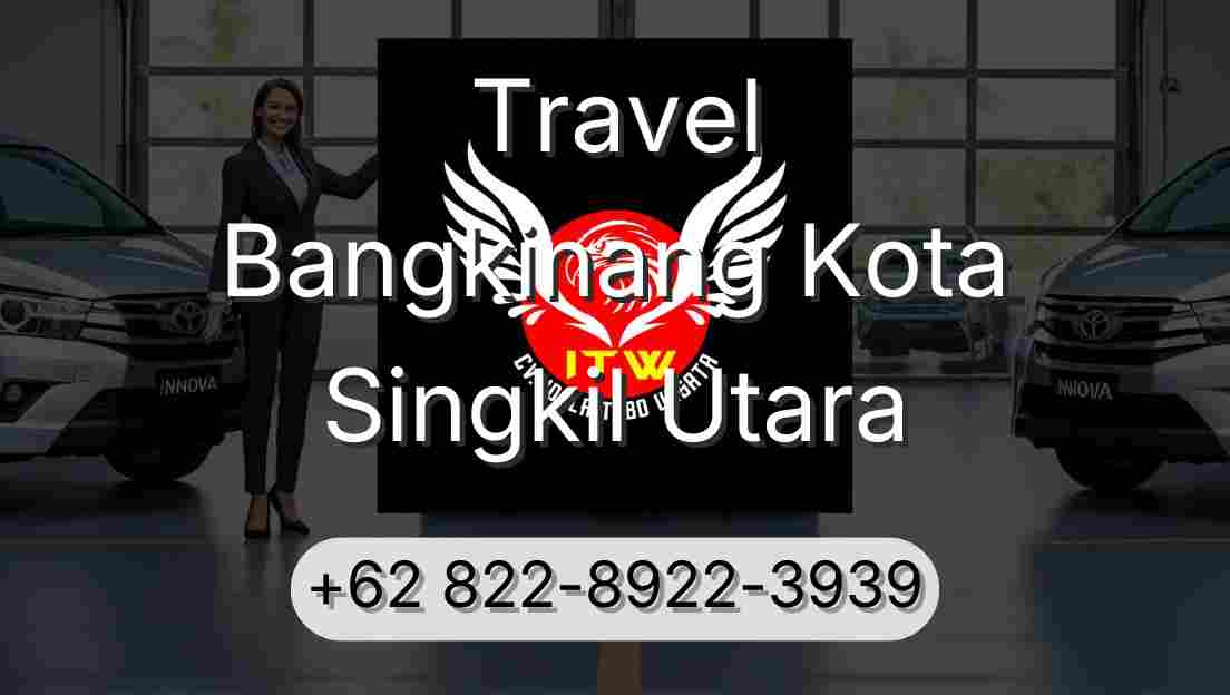 Travel Bangkinang Kota Singkil Utara