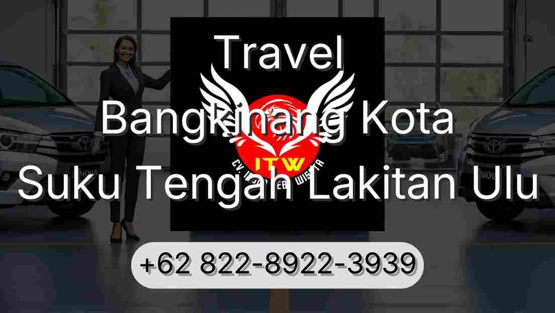 Travel Bangkinang Kota Suku Tengah Lakitan Ulu