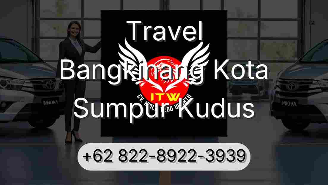 Travel Bangkinang Kota Sumpur Kudus