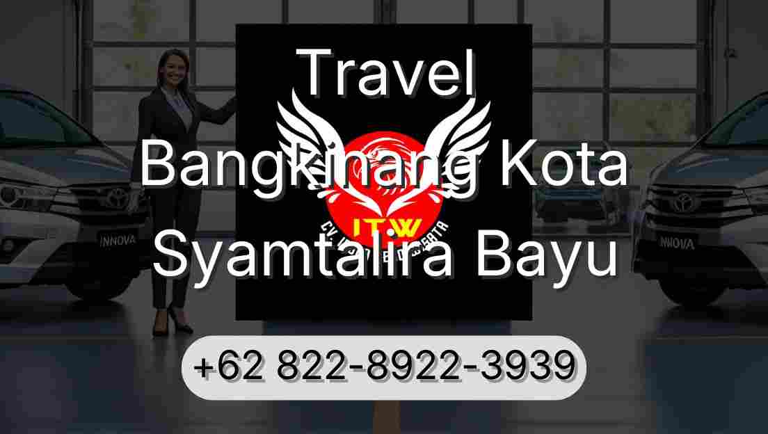 Travel Bangkinang Kota Syamtalira Bayu