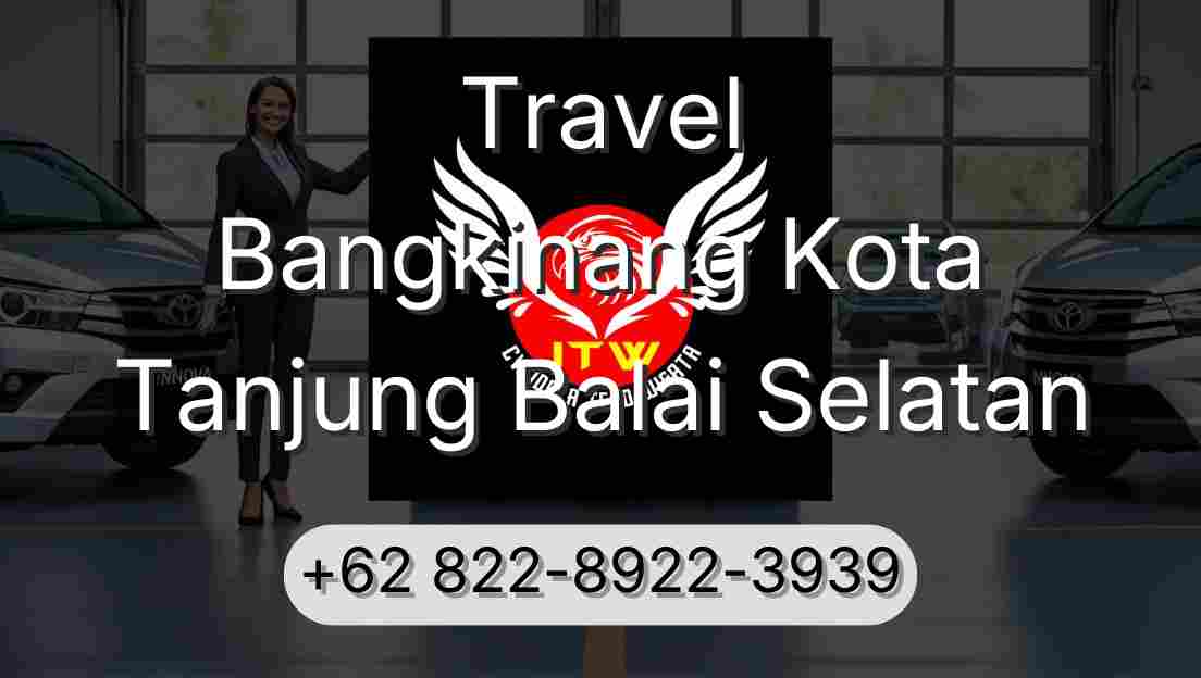 Travel Bangkinang Kota Tanjung Balai Selatan