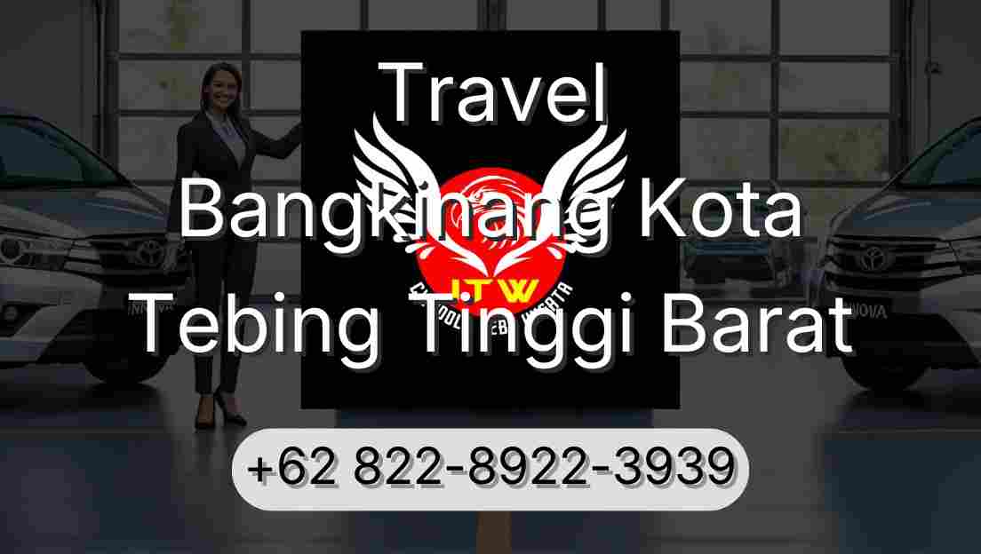Travel Bangkinang Kota Tebing Tinggi Barat