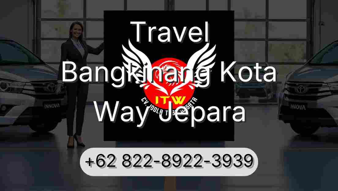 Travel Bangkinang Kota Way Jepara
