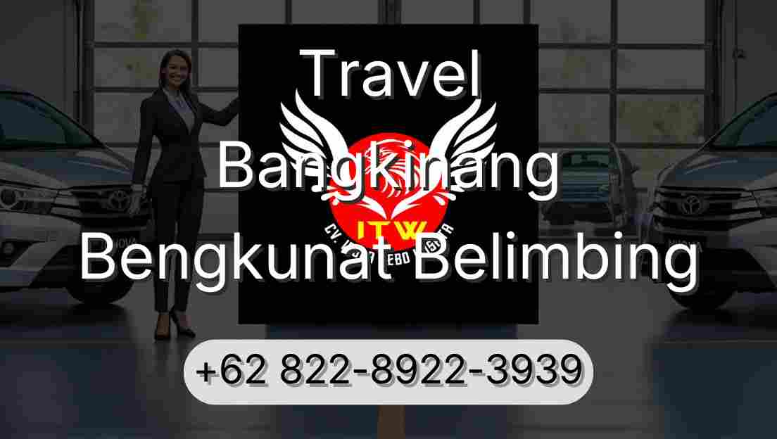 Travel Bangkinang Bengkunat Belimbing
