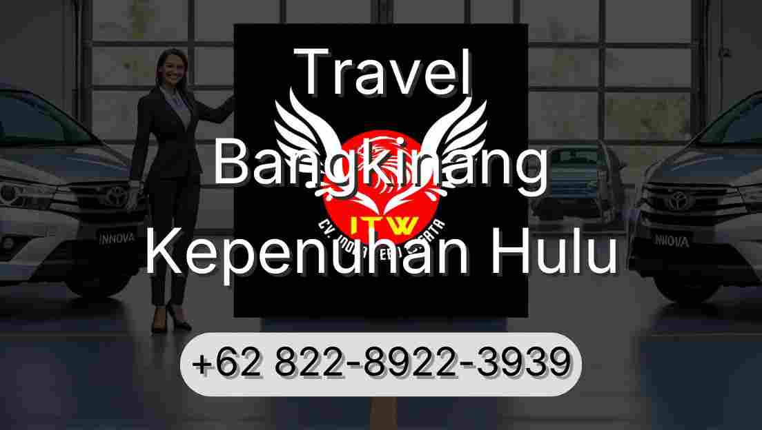 Travel Bangkinang Kepenuhan Hulu