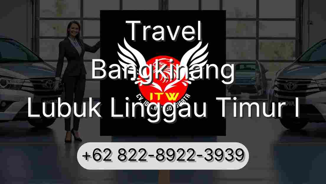 Travel Bangkinang Lubuk Linggau Timur I