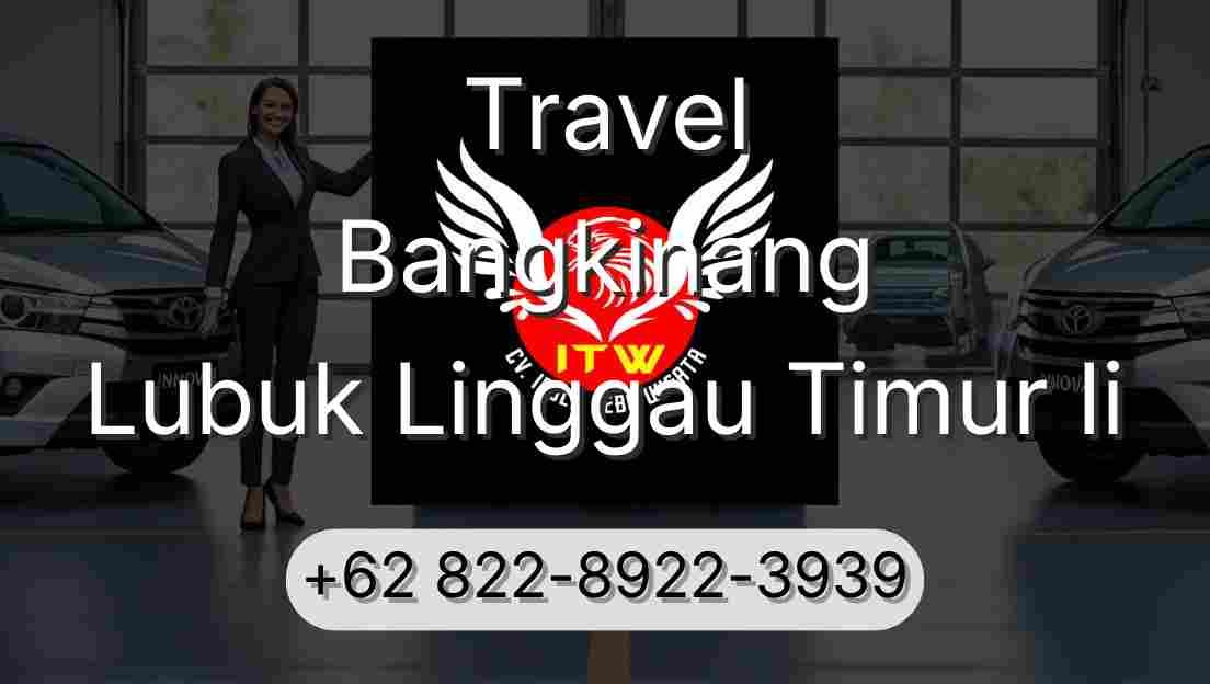 Travel Bangkinang Lubuk Linggau Timur Ii