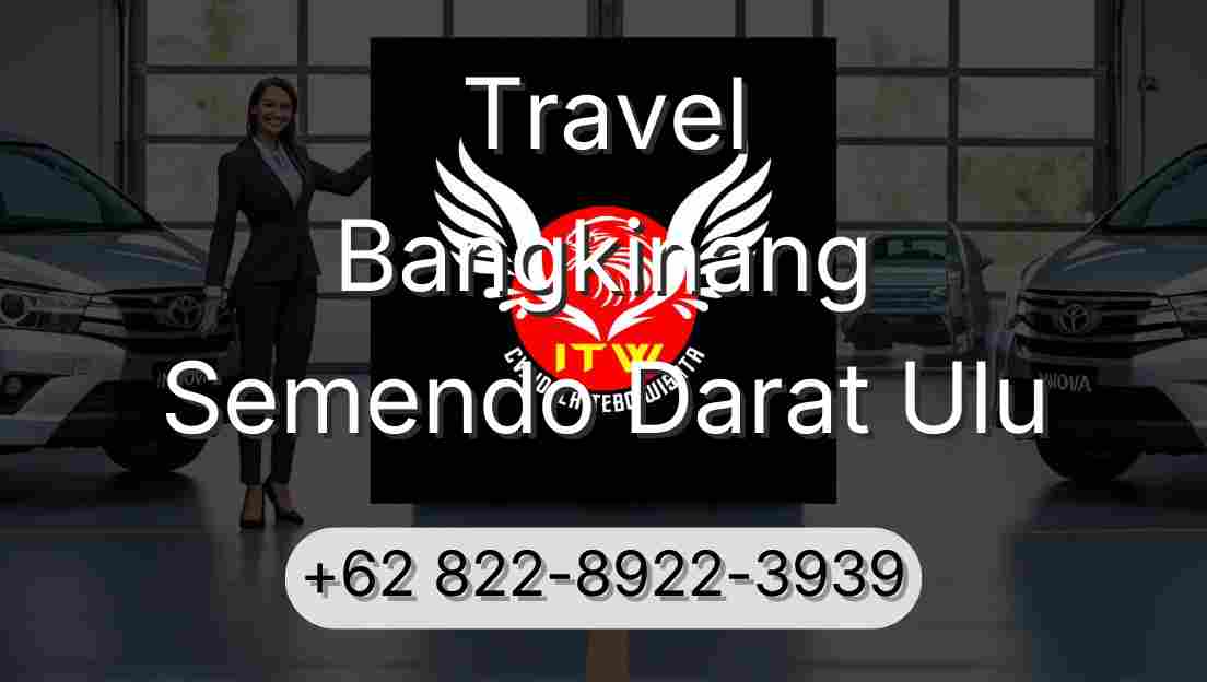 Travel Bangkinang Semendo Darat Ulu
