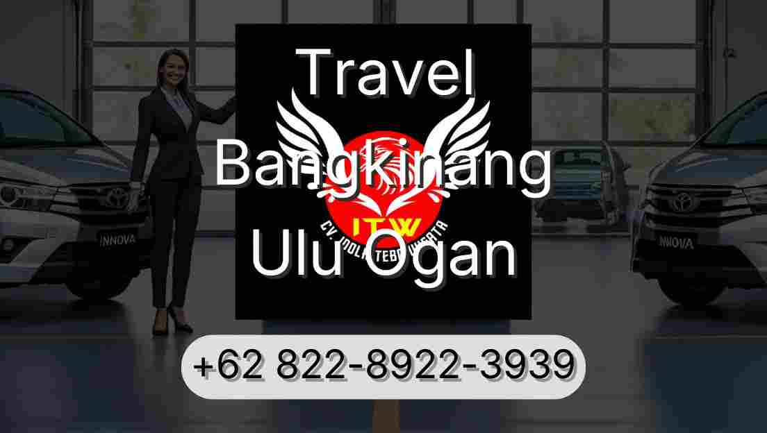 Travel Bangkinang Ulu Ogan