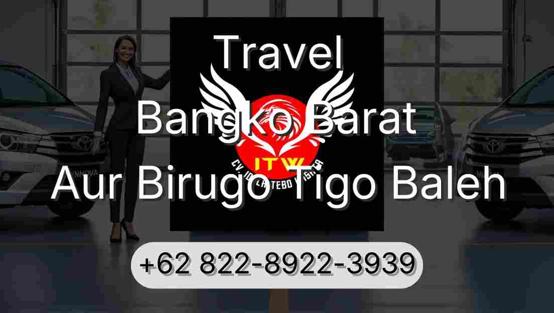 Travel Bangko Barat Aur Birugo Tigo Baleh