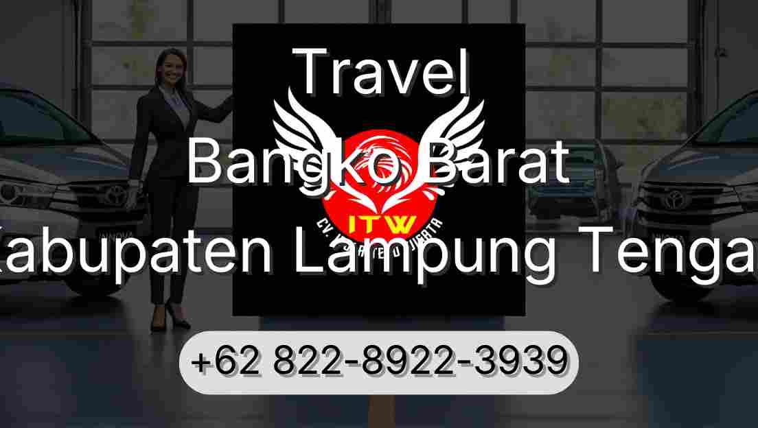 Travel Bangko Barat Kabupaten Lampung Tengah