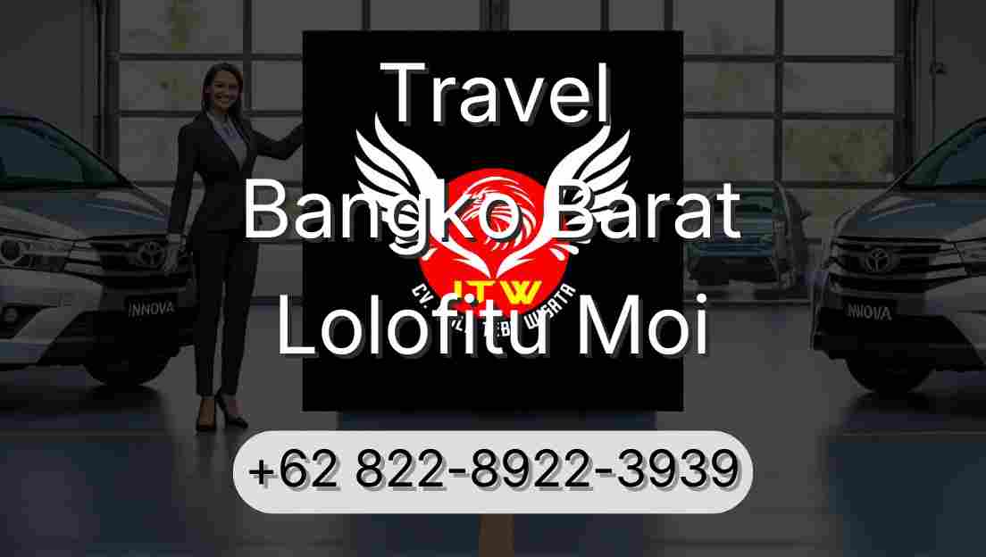 Travel Bangko Barat Lolofitu Moi