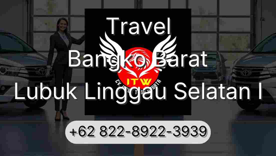 Travel Bangko Barat Lubuk Linggau Selatan I