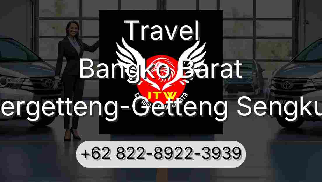 Travel Bangko Barat Pergetteng-Getteng Sengkut