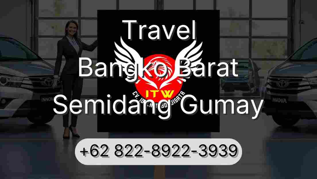 Travel Bangko Barat Semidang Gumay