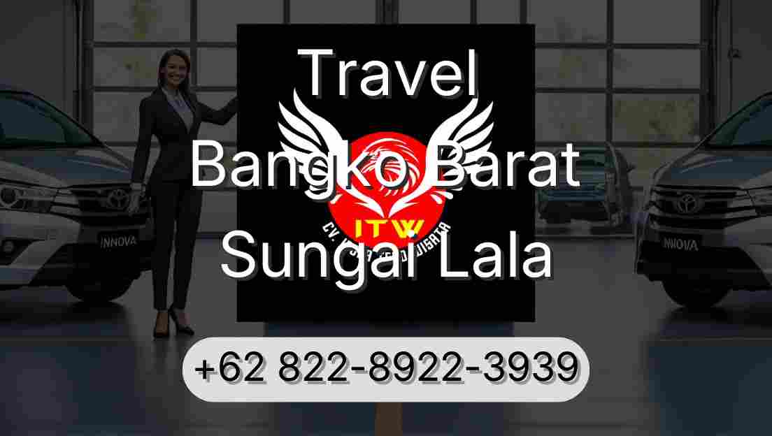 Travel Bangko Barat Sungai Lala