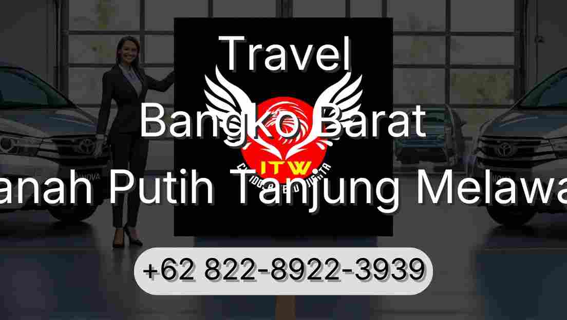 Travel Bangko Barat Tanah Putih Tanjung Melawan