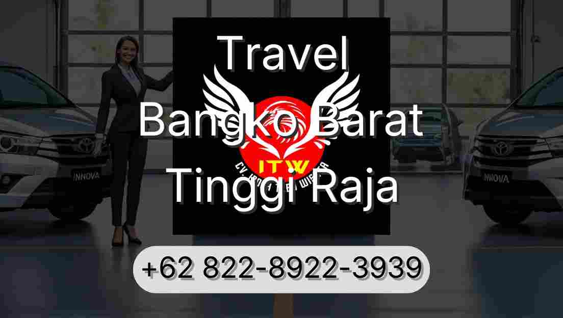 Travel Bangko Barat Tinggi Raja