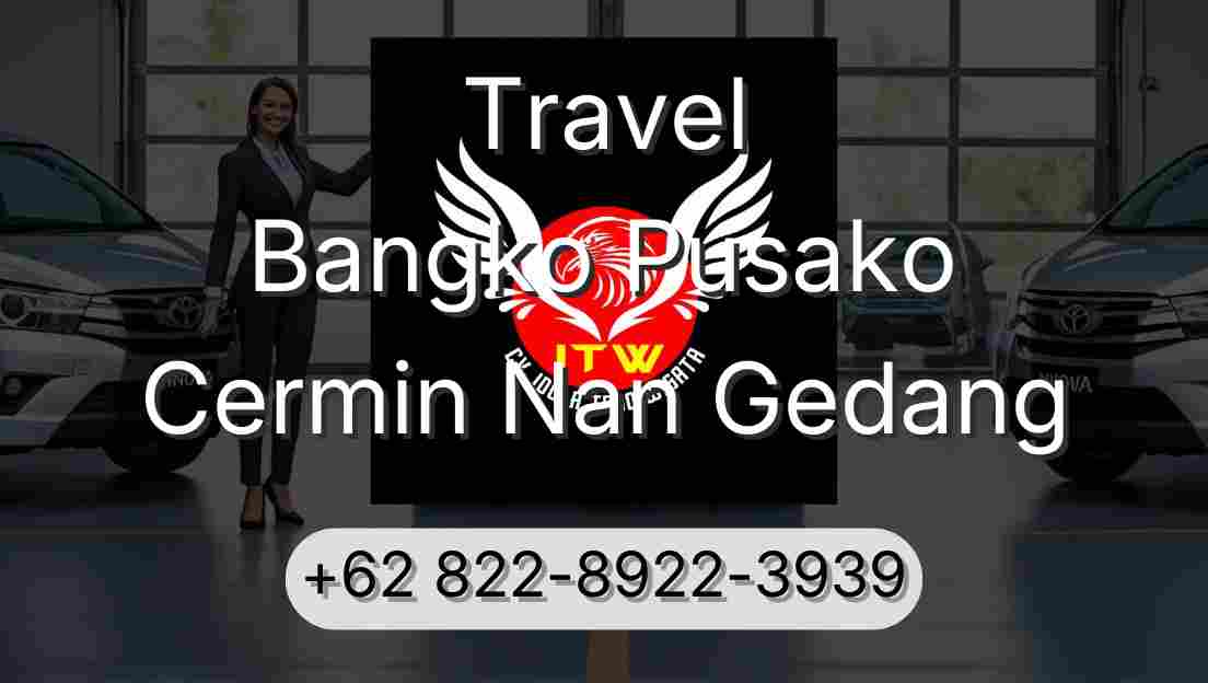 Travel Bangko Pusako Cermin Nan Gedang