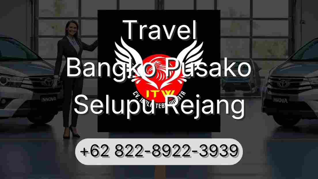 Travel Bangko Pusako Selupu Rejang
