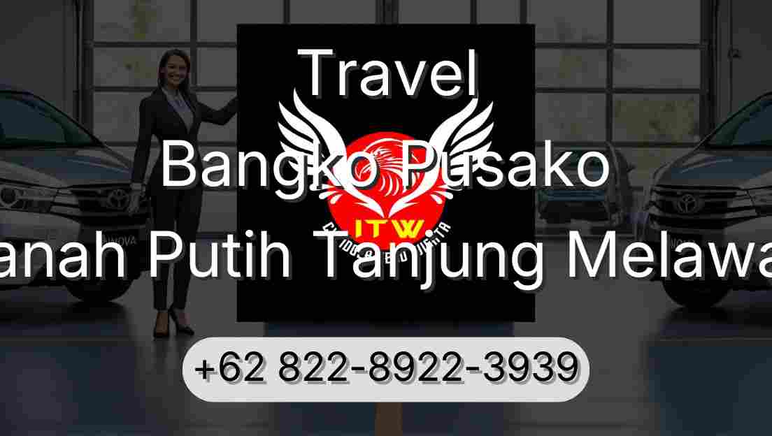 Travel Bangko Pusako Tanah Putih Tanjung Melawan