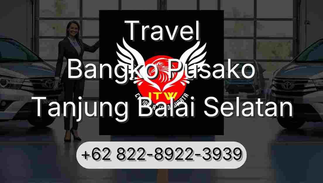 Travel Bangko Pusako Tanjung Balai Selatan