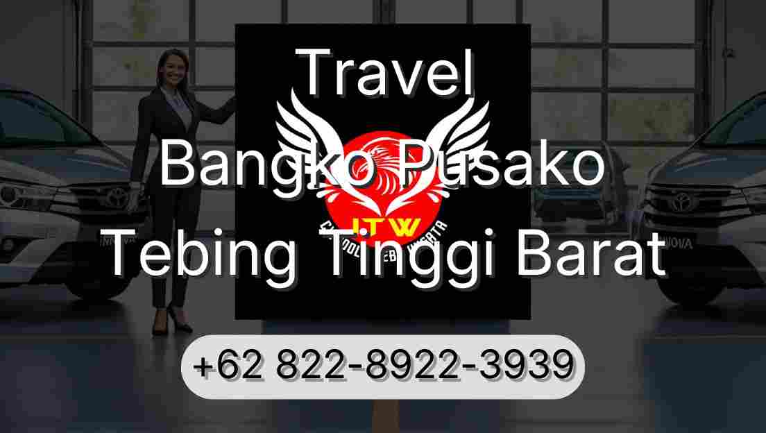 Travel Bangko Pusako Tebing Tinggi Barat