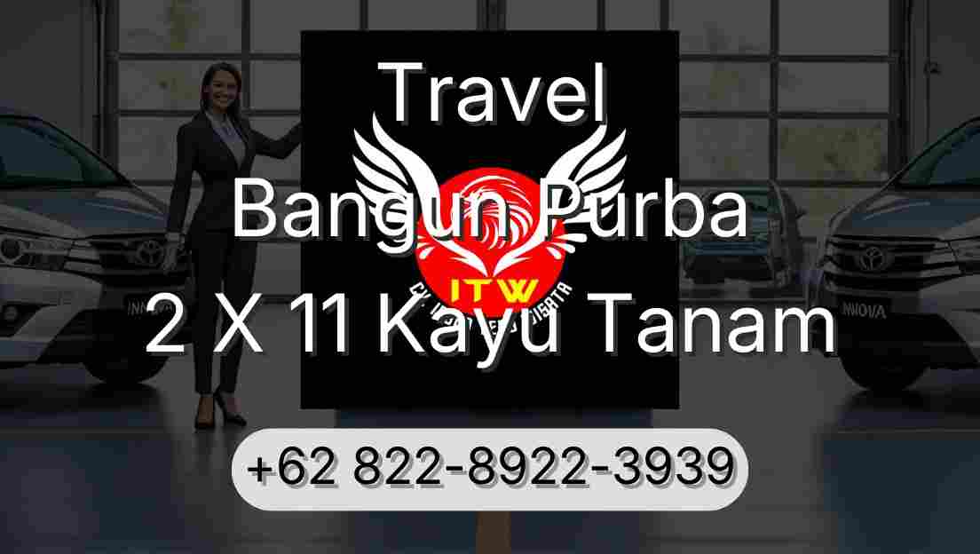 Travel Bangun Purba 2 X 11 Kayu Tanam