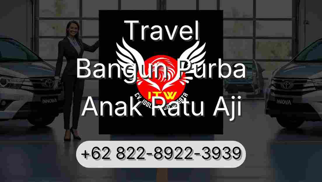 Travel Bangun Purba Anak Ratu Aji