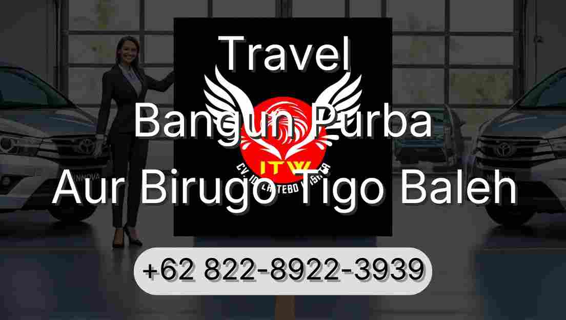Travel Bangun Purba Aur Birugo Tigo Baleh