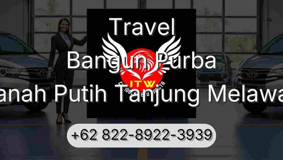 Travel Bangun Purba Tanah Putih Tanjung Melawan