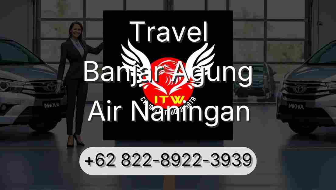 Travel Banjar Agung Air Naningan