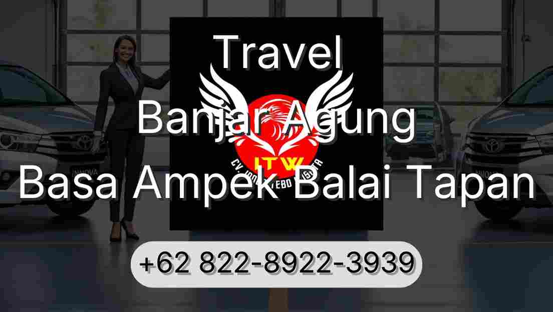 Travel Banjar Agung Basa Ampek Balai Tapan